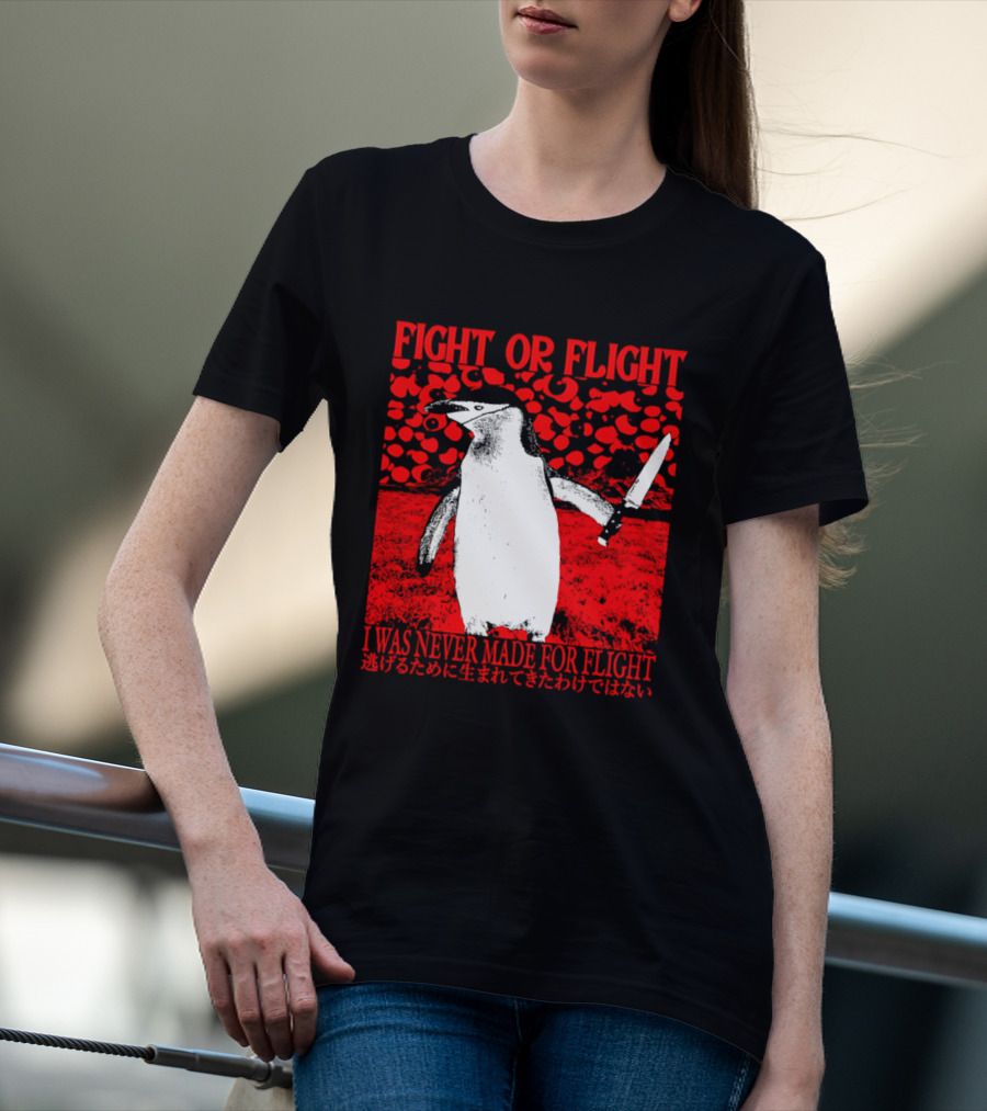 Fight Or Flight Penguin I Was Never Made For Flight T-Shirt