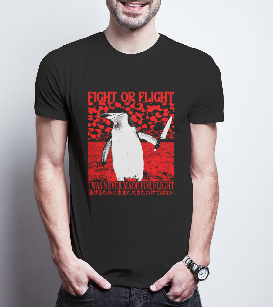 Fight Or Flight Penguin I Was Never Made For Flight T-Shirt