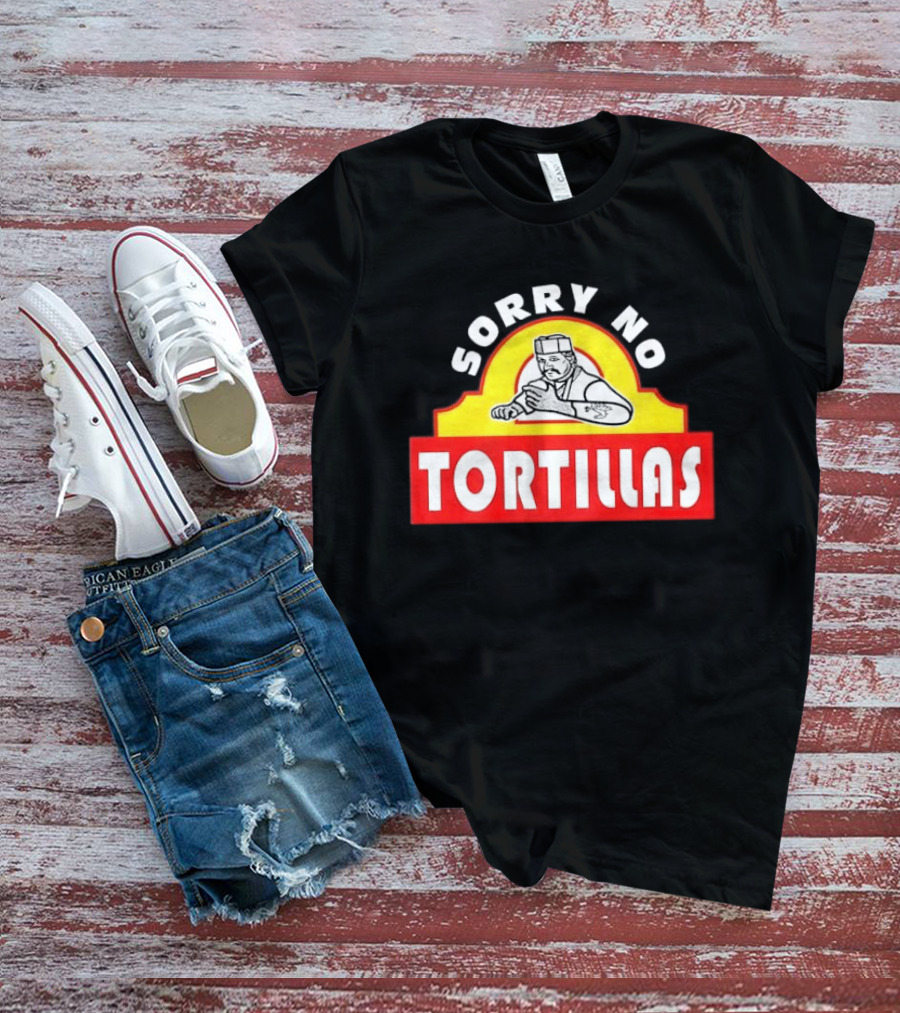Sorry No Tortillas Chef T-Shirt