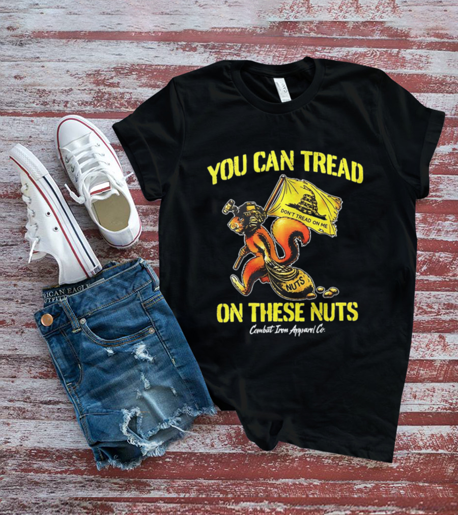 You Can Tread On These Nuts Don't Tread On Me Combat Two Apparel Co T-Shirt