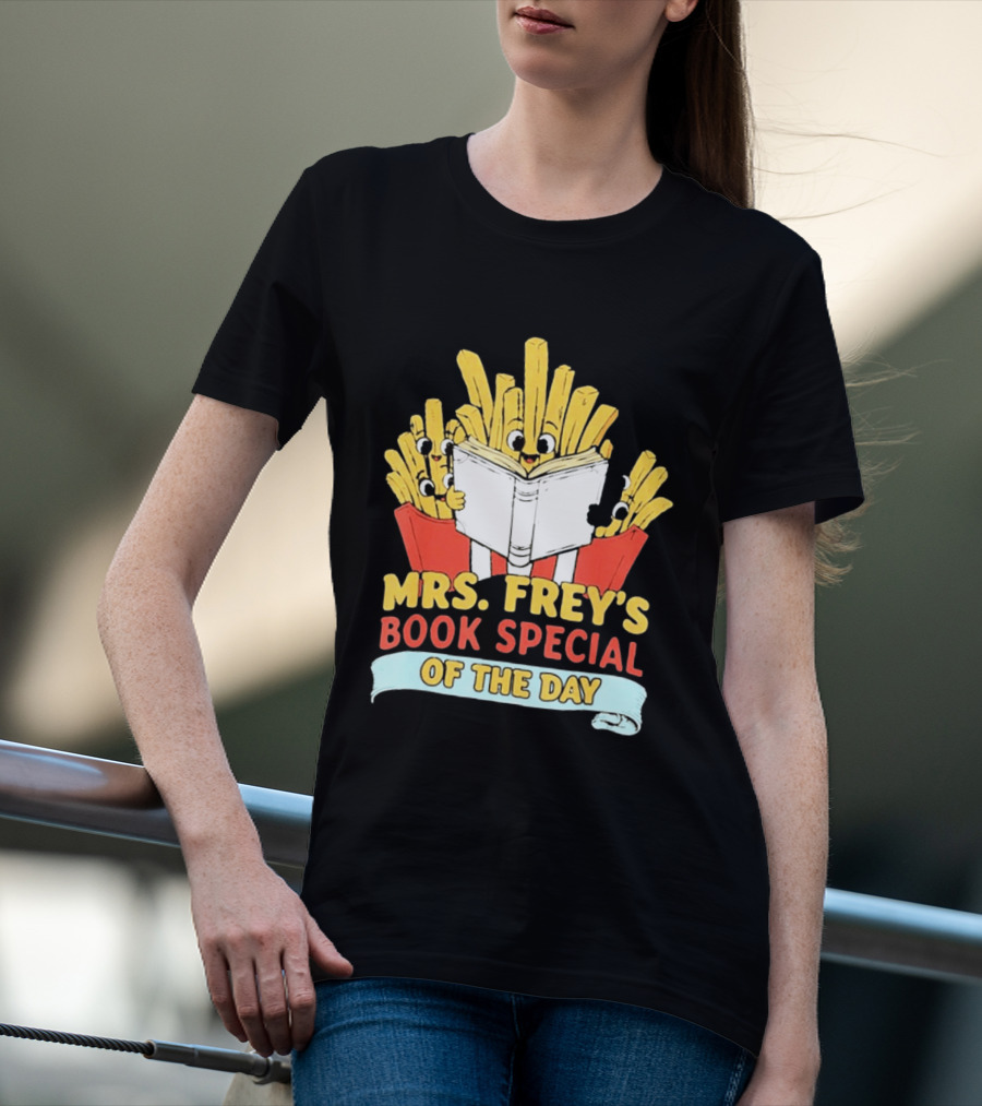 Mrs Frey's Book Special Of The Day Fried Potatoes Reading Fun T-Shirt