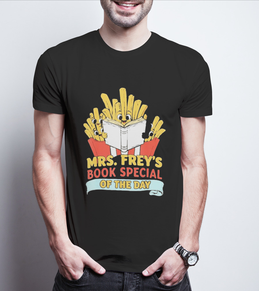 Mrs Frey's Book Special Of The Day Fried Potatoes Reading Fun T-Shirt