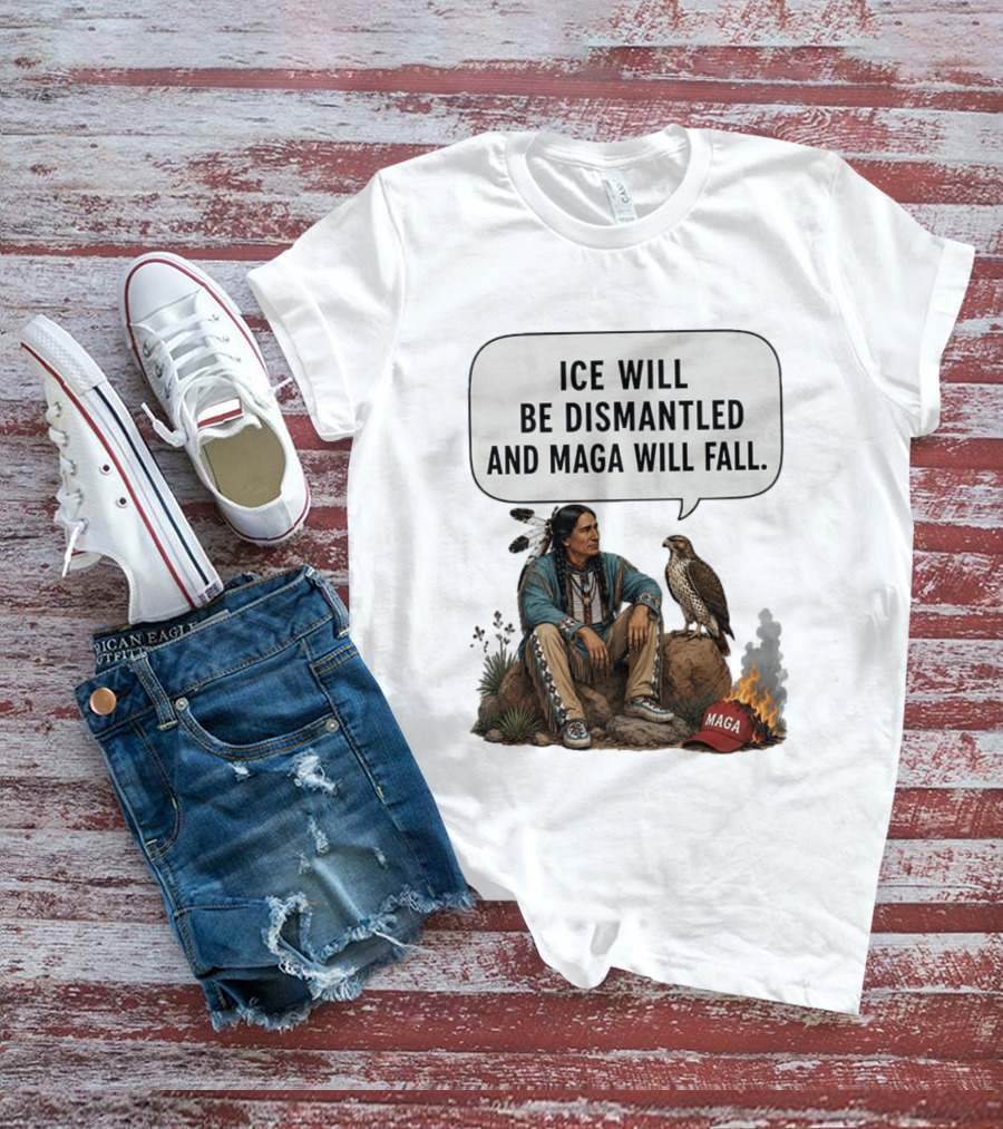Ice Will Be Dismantled And Maga Will Fall Native American Image With Burning Cap T-Shirt