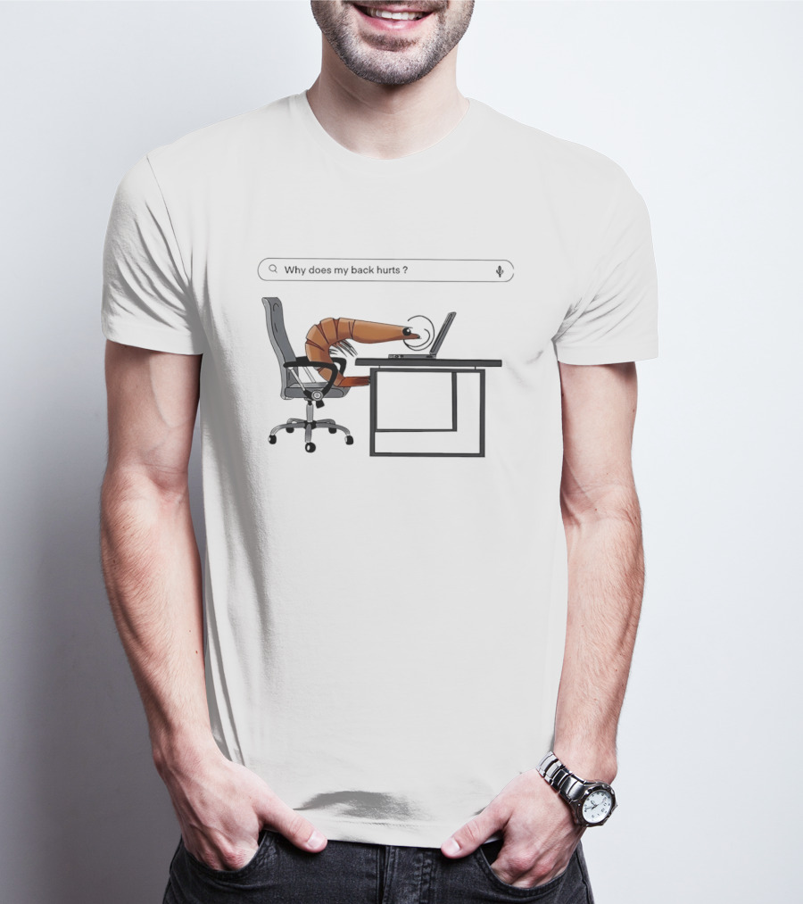 Shrimp Sitting Pose Why Does My Back Hurt Office Humor T-Shirt