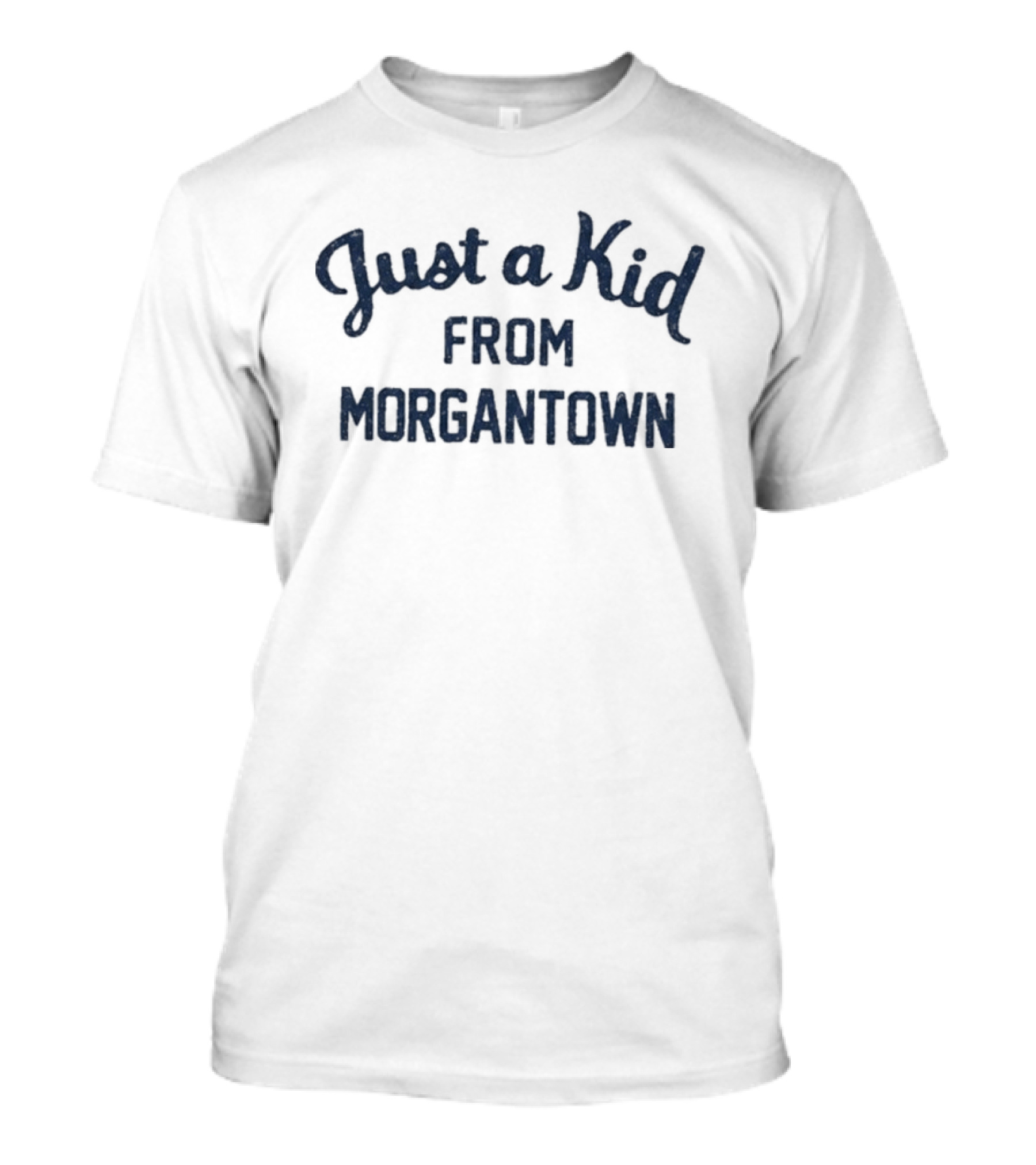 Just A Kid From Morgantown WVU West Virginia University Fan T-Shirt