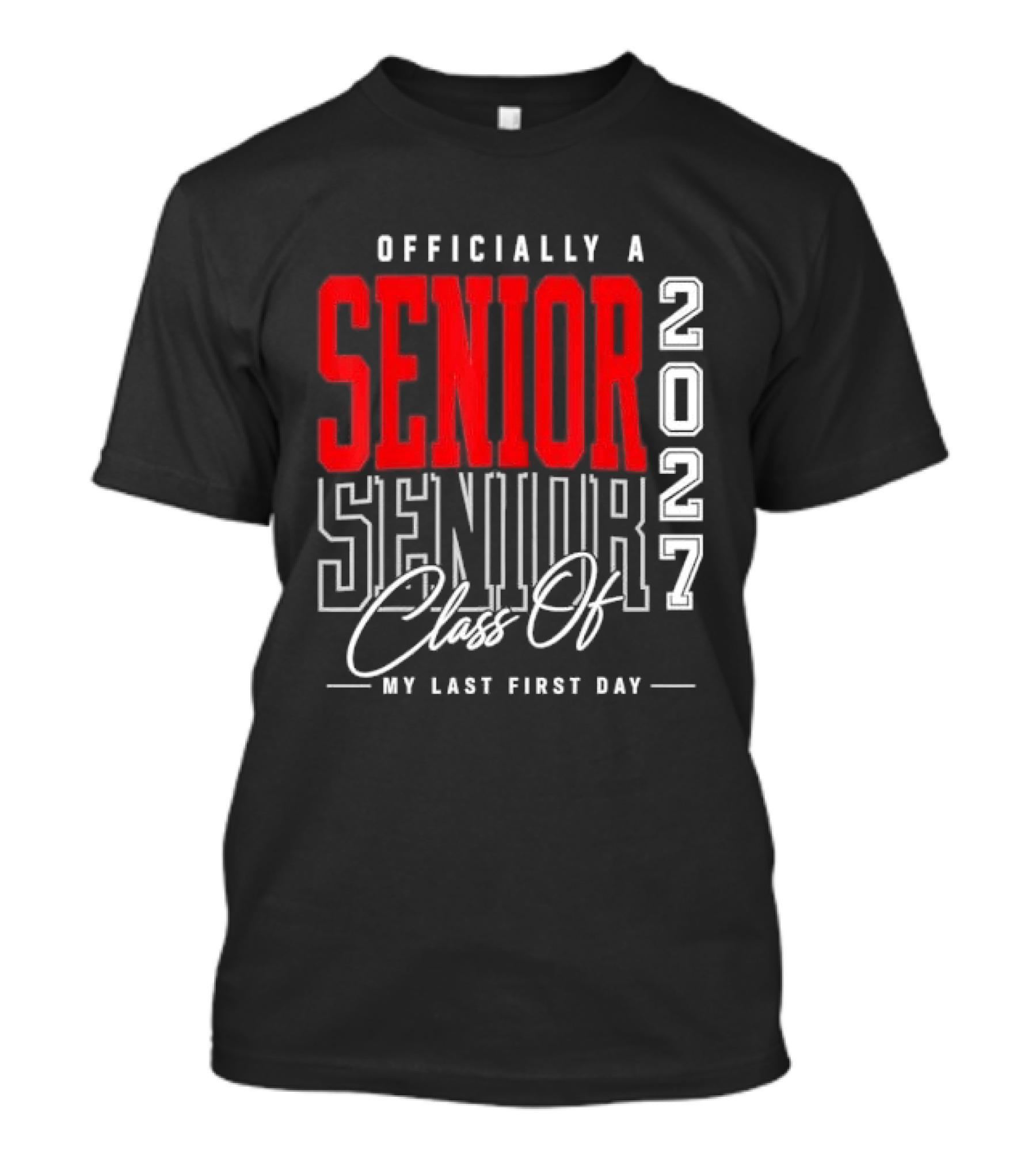 Officially A Senior Class Of 2027 My Last First Day Red Outlined Block Script T-Shirt