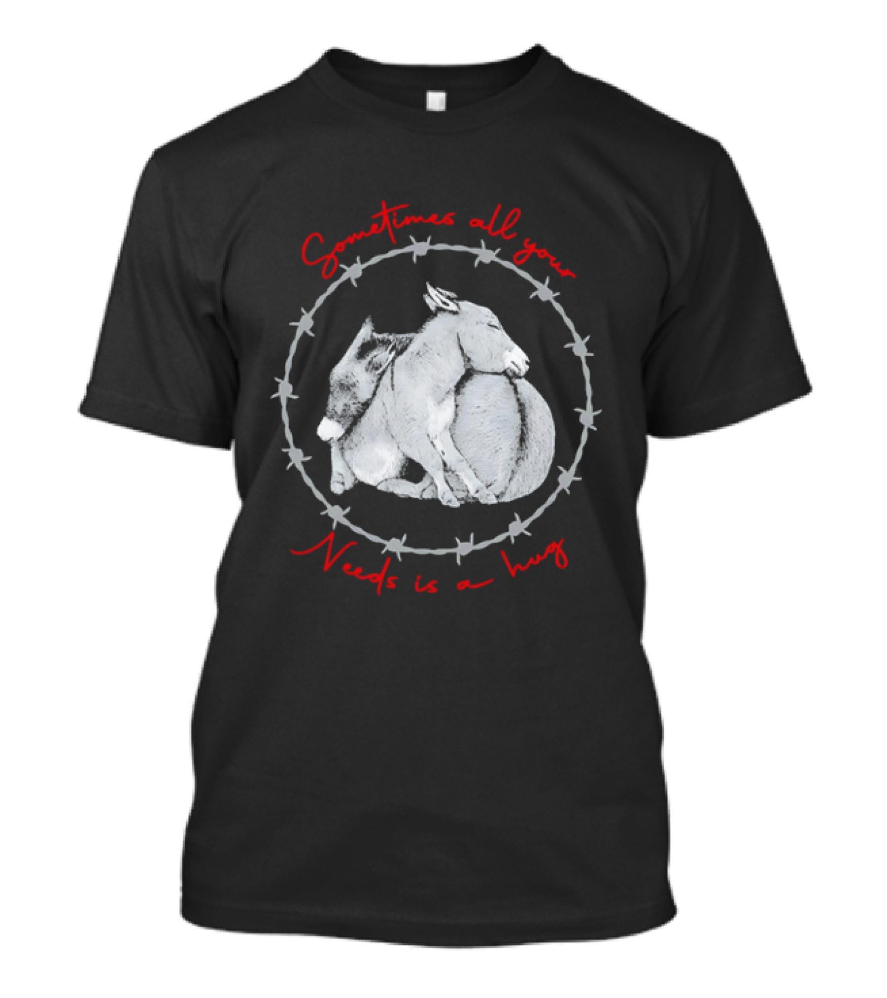 Sometimes All Your Needs Is A Hug Cuddling Donkeys Barbed Wire T-Shirt