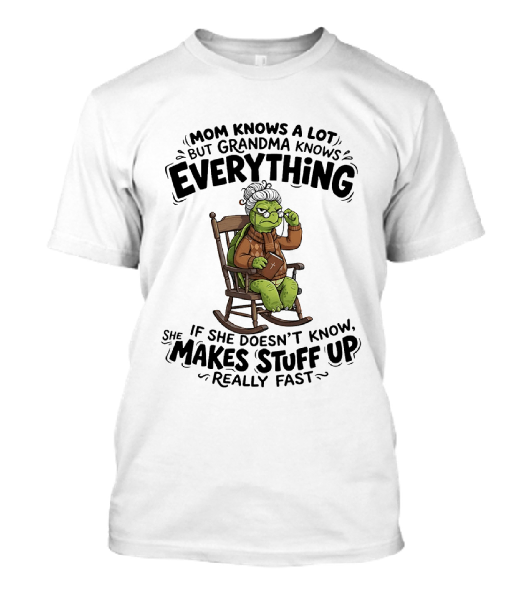 Mom Knows A Lot But Grandma Knows Everything Turtle Humor Makes Stuff Up Fast T-Shirt