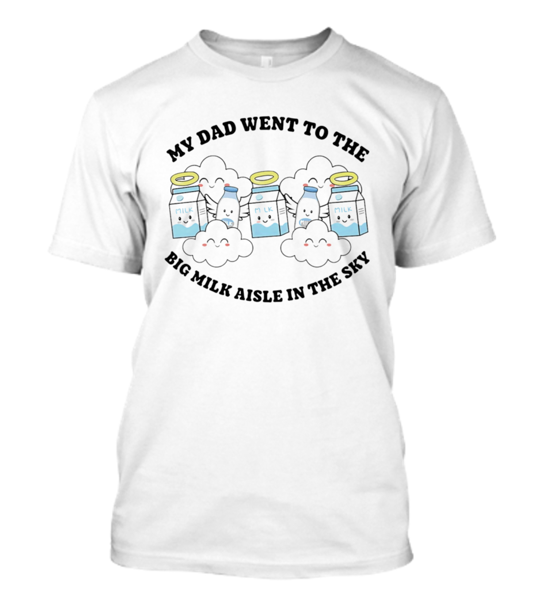 My Dad Went To The Big Milk Aisle In The Sky Milk Carton Cloud Halo T-Shirt