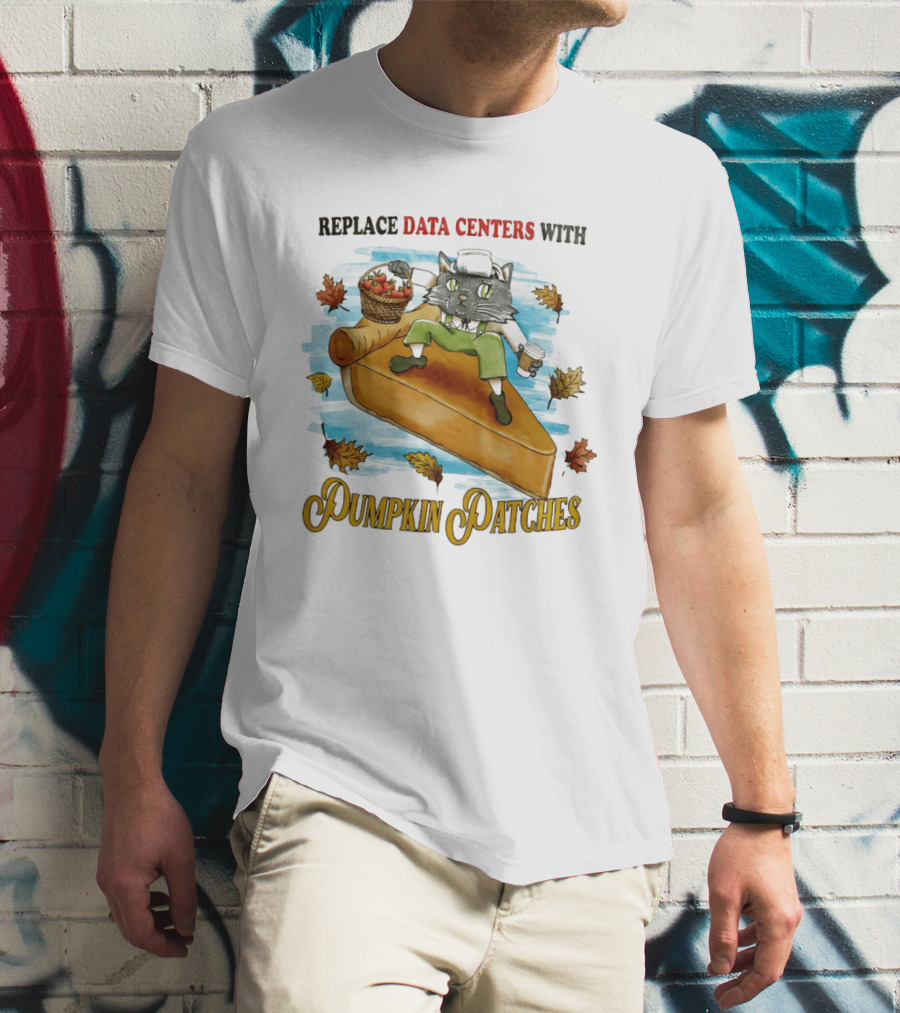 Replace Data Centers With Pumpkin Patches Cat On Pie With Coffee And Harvest Leaves T-Shirt
