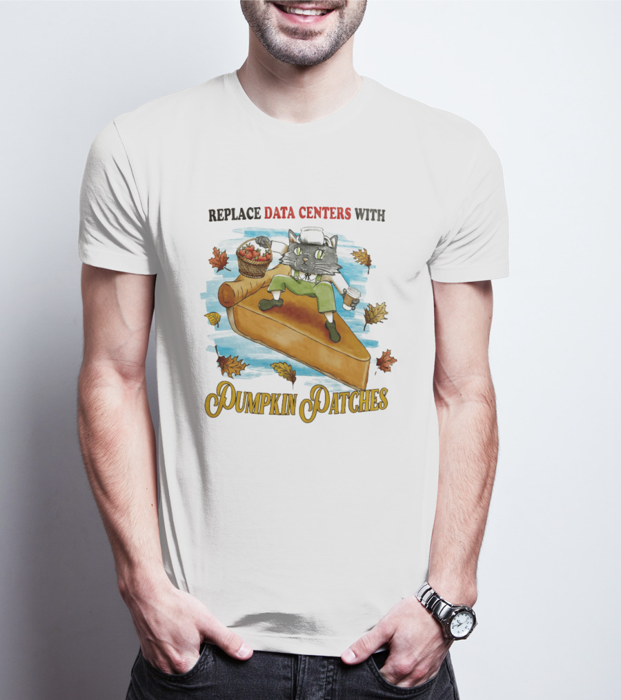 Replace Data Centers With Pumpkin Patches Cat On Pie With Coffee And Harvest Leaves T-Shirt