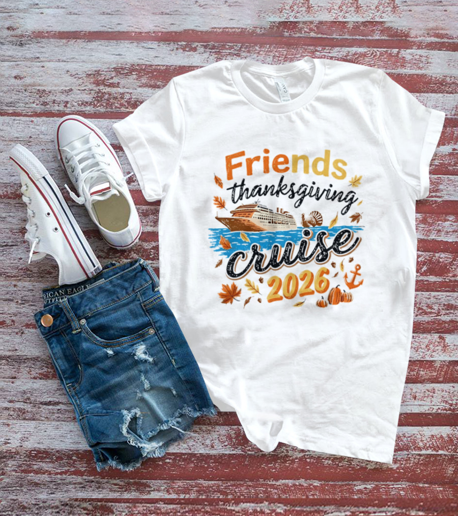 Friends Thanksgiving Cruise 2026 Ocean Liner Turkey Pumpkins Fall Leaves Anchor T-Shirt