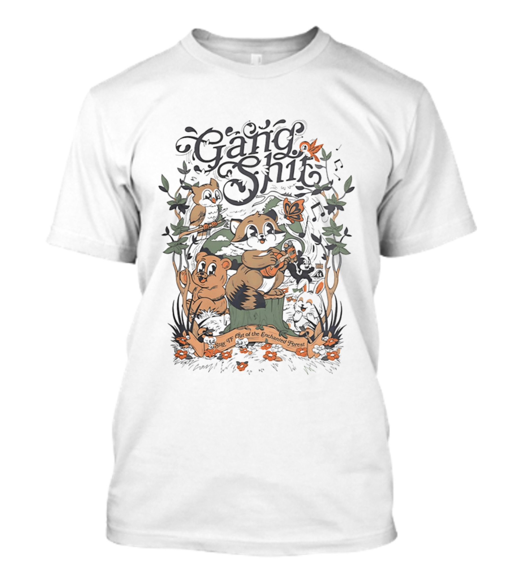Gang Shit Stay TF Out Of The Enchanted Forest Forest Animals Whimsical Woodland Adventure T-Shirt