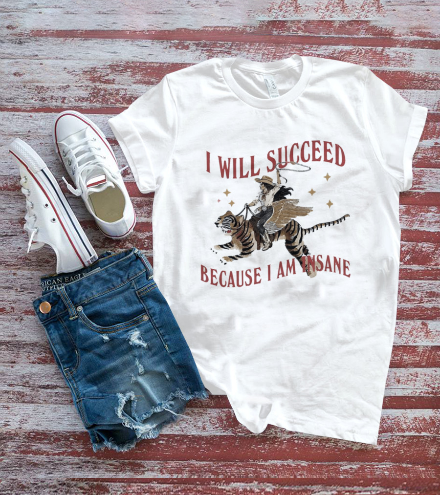 I Will Succeed Because I Am Insane Cowgirl Riding Winged Tiger T-Shirt