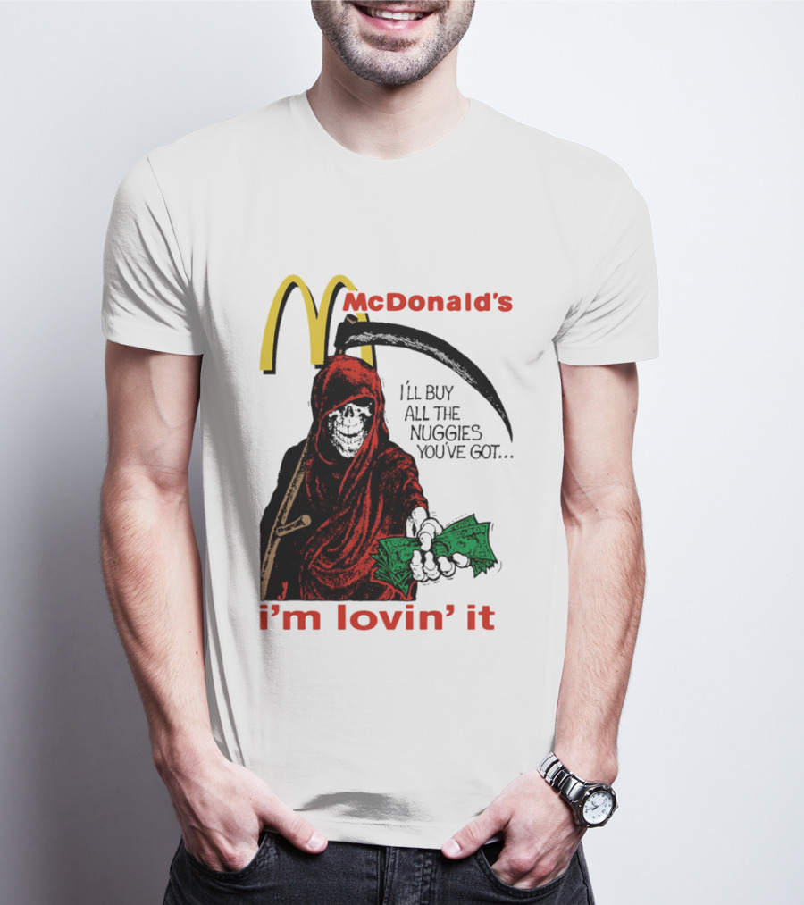 I'm Lovin' It Grim Reaper I'll Buy All The Nuggies McDonald's T-Shirt