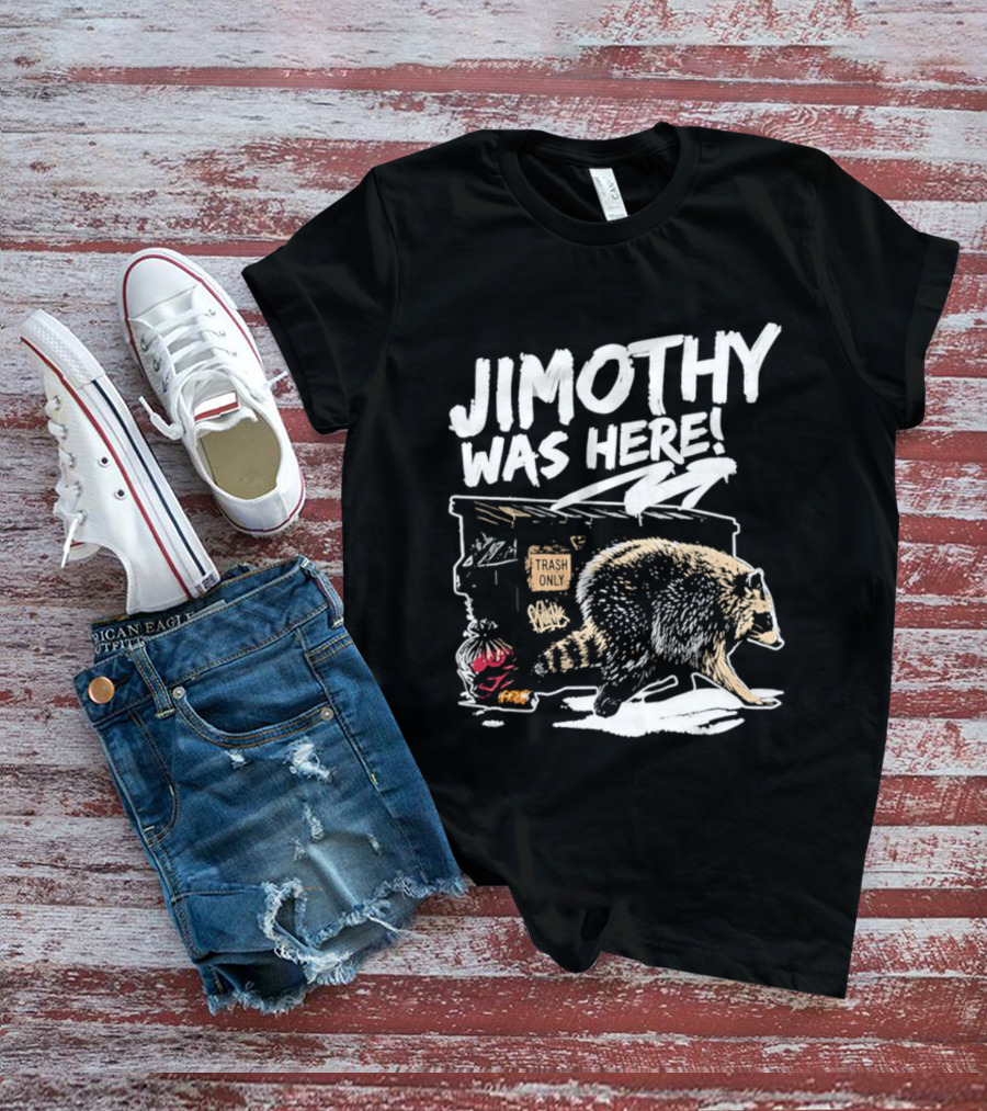 Jimothy Was Here Raccoon Dumpster Adventure T-Shirt