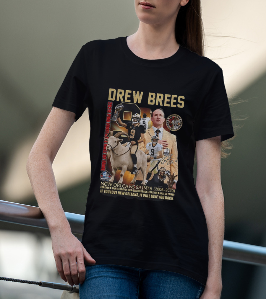 Drew Brees New Orleans Saints 2026 Pro Football Hall Of Fame Legend 2006 2020 Forever A Saint Forever A Hall Of Famer T-Shirt