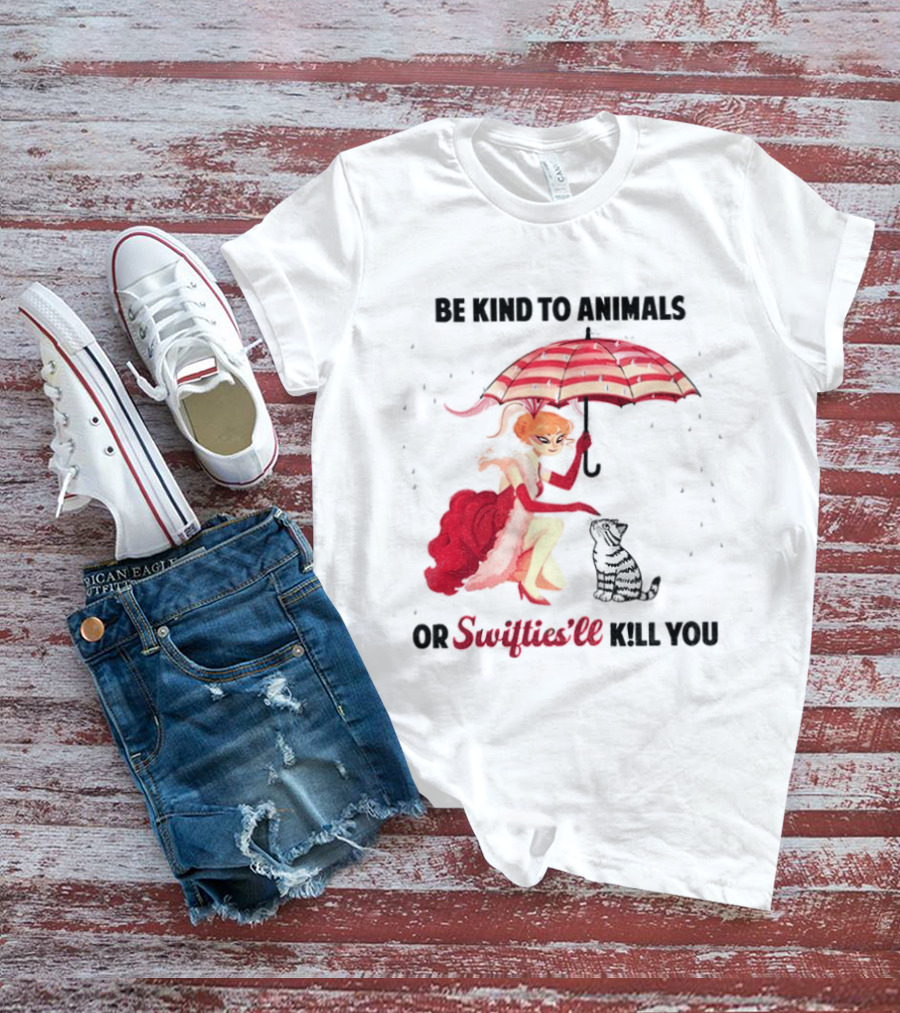 Be Kind To Animals Or Swifties'll Kill You Red Umbrella And Cat T-Shirt