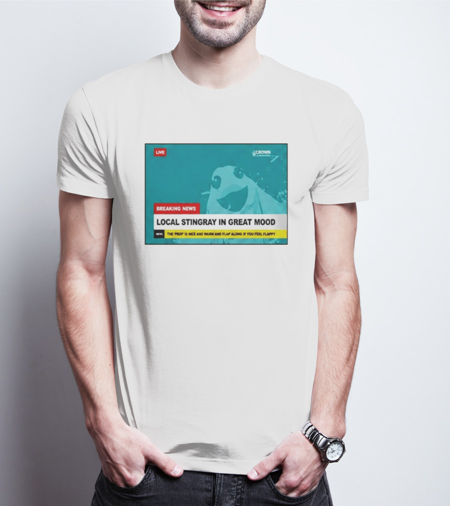Crown & Anchor Breaking News Local Stingray In Great Mood Flap Along If You Feel Flappy T-Shirt