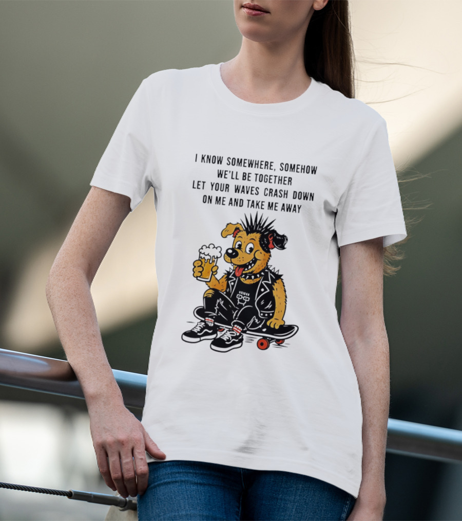 Punk Dog Skater Let Your Waves Crash Down And Take Me Away Beer Hold Skateboard T-Shirt