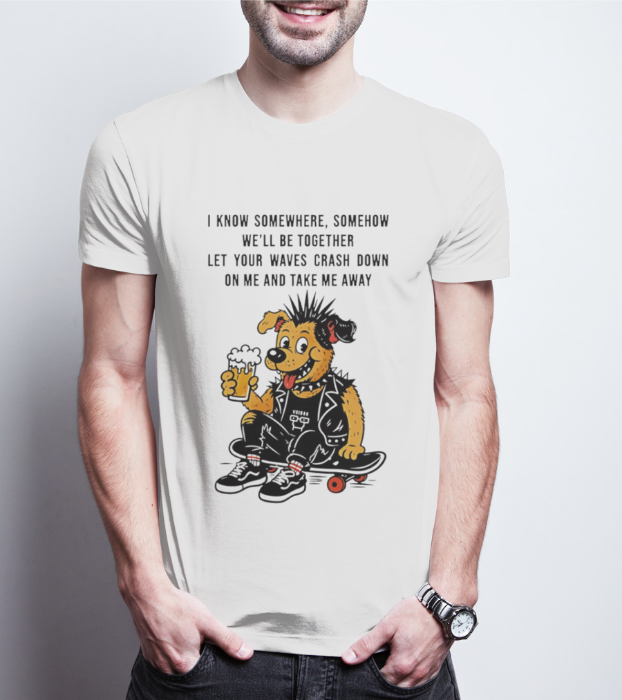 Punk Dog Skater Let Your Waves Crash Down And Take Me Away Beer Hold Skateboard T-Shirt