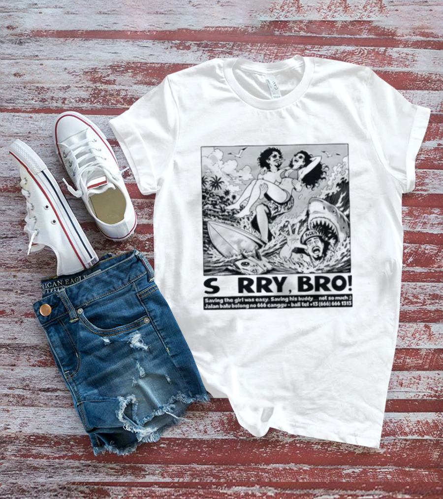 Sorry Bro Saving Girl Surfing Shark Attack Bali Canggu T-Shirt
