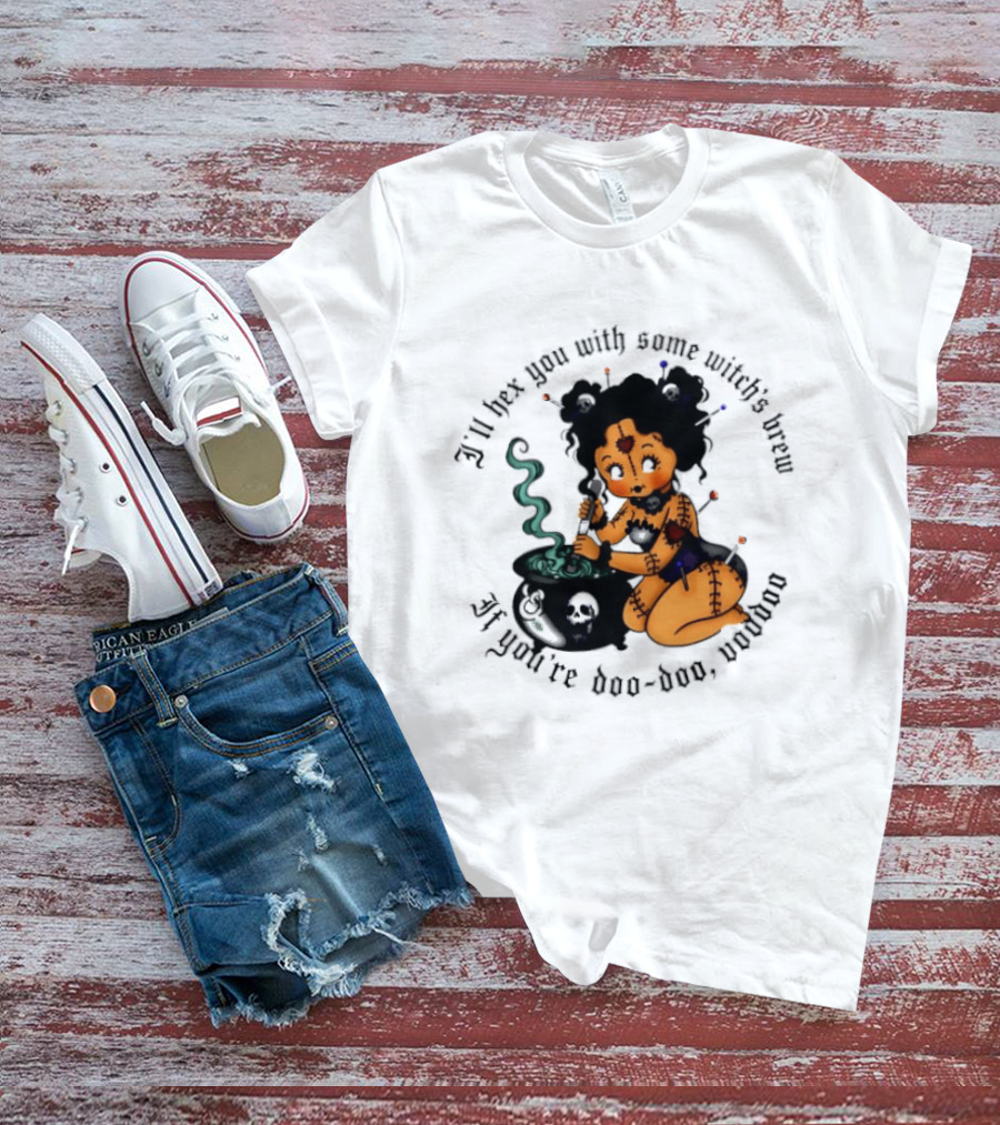 I'll Hex You With Some Witch's Brew If You're Boo Boo Baby T-Shirt