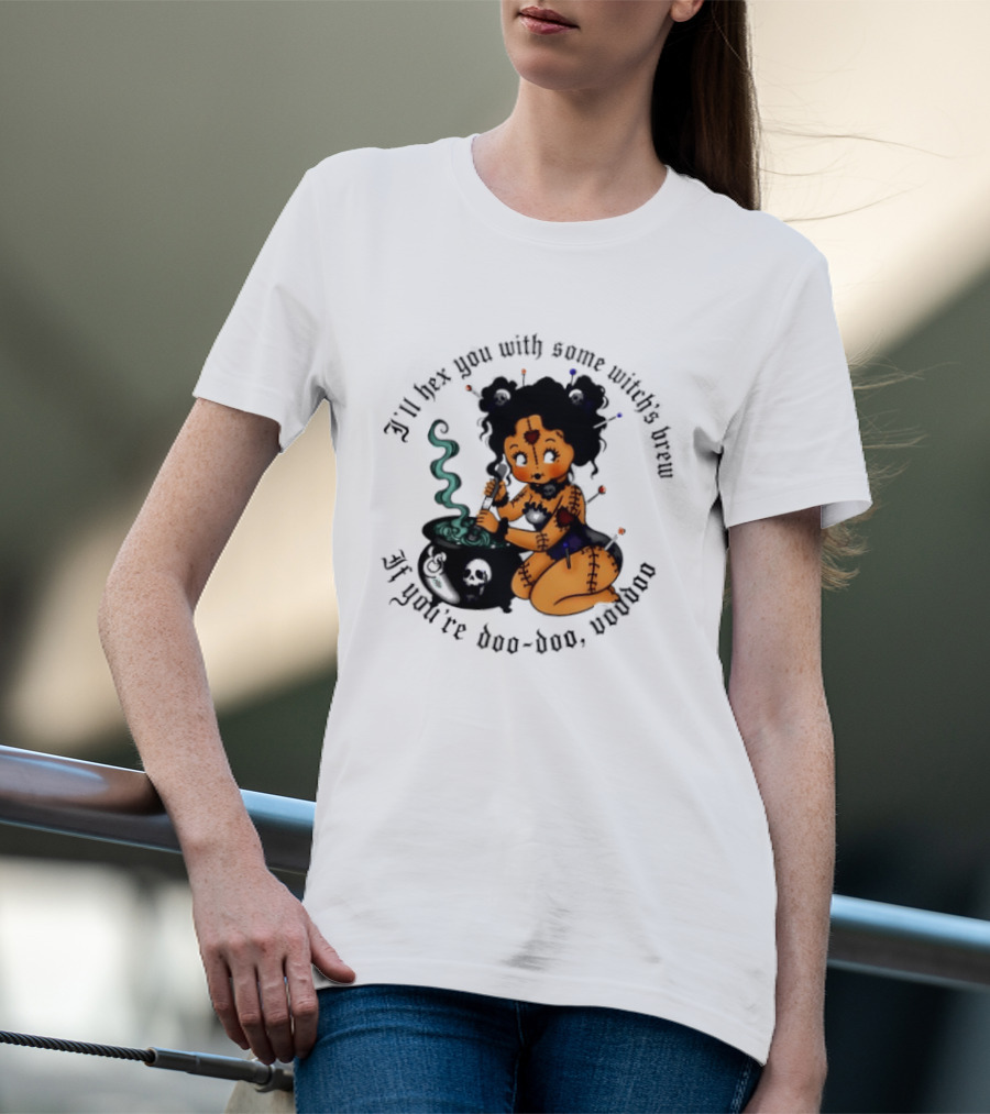 I'll Hex You With Some Witch's Brew If You're Boo Boo Baby T-Shirt