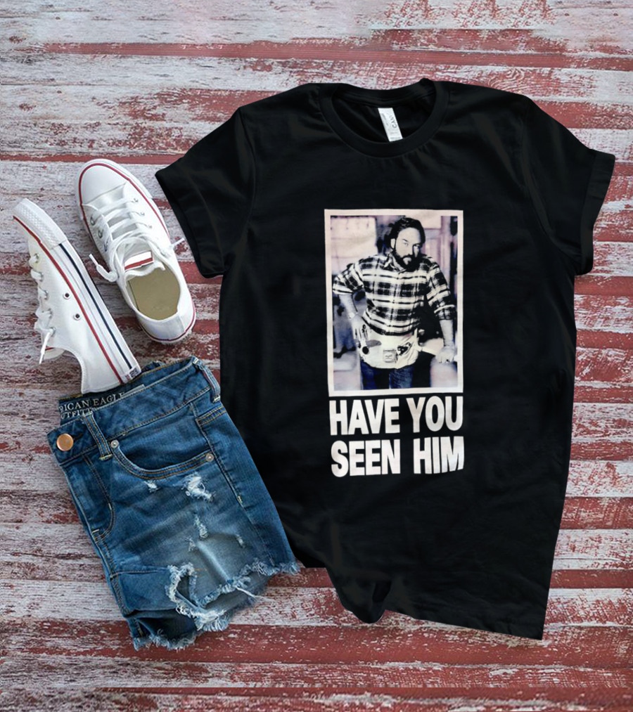 Have You Seen Him Al Boron Home Improvement Tool Time T-Shirt