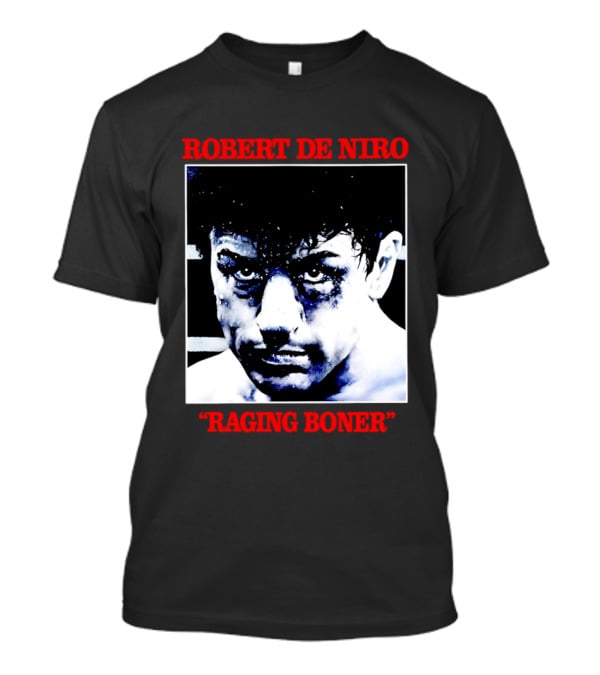 Robert De Niro Raging Boner T-Shirt