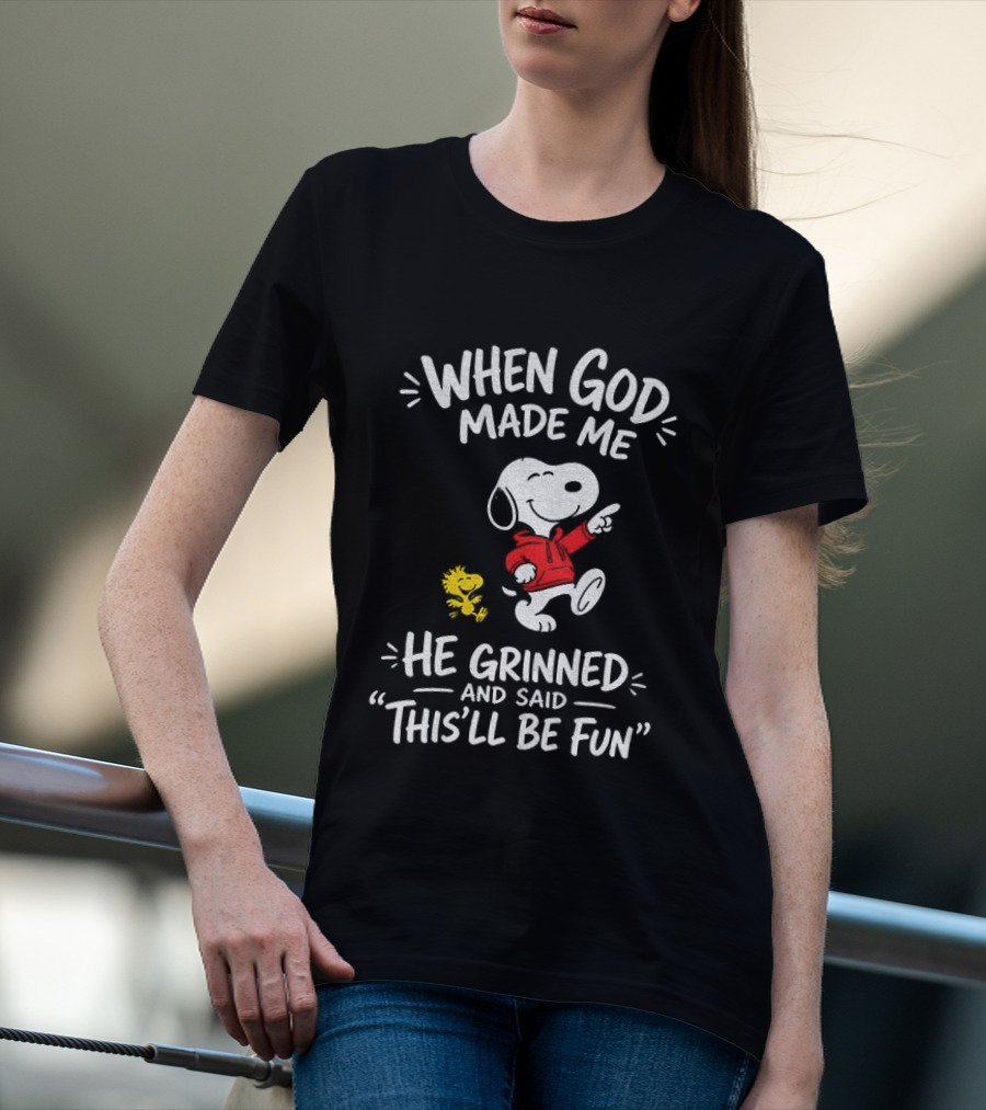 When God Made Me He Grinned And Said This'll Be Fun Snoopy And Woodstock T-Shirt