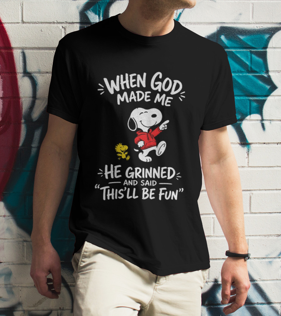 When God Made Me He Grinned And Said This'll Be Fun Snoopy And Woodstock T-Shirt