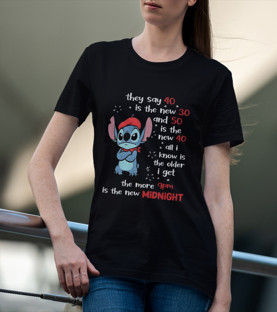 They Say 40 Is The New 30 Stitch 9PM Is The New Midnight T-Shirt