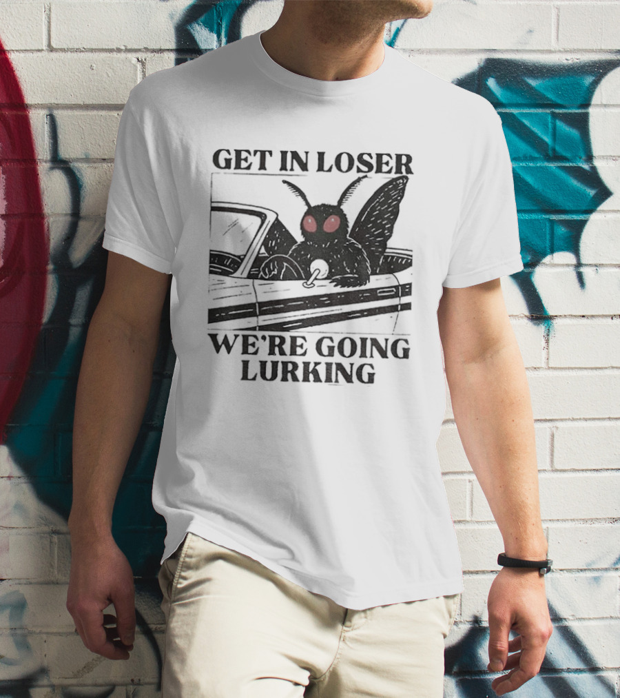Get In Loser Mothman Car Meme We're Going Lurking Cryptid Humor T-Shirt