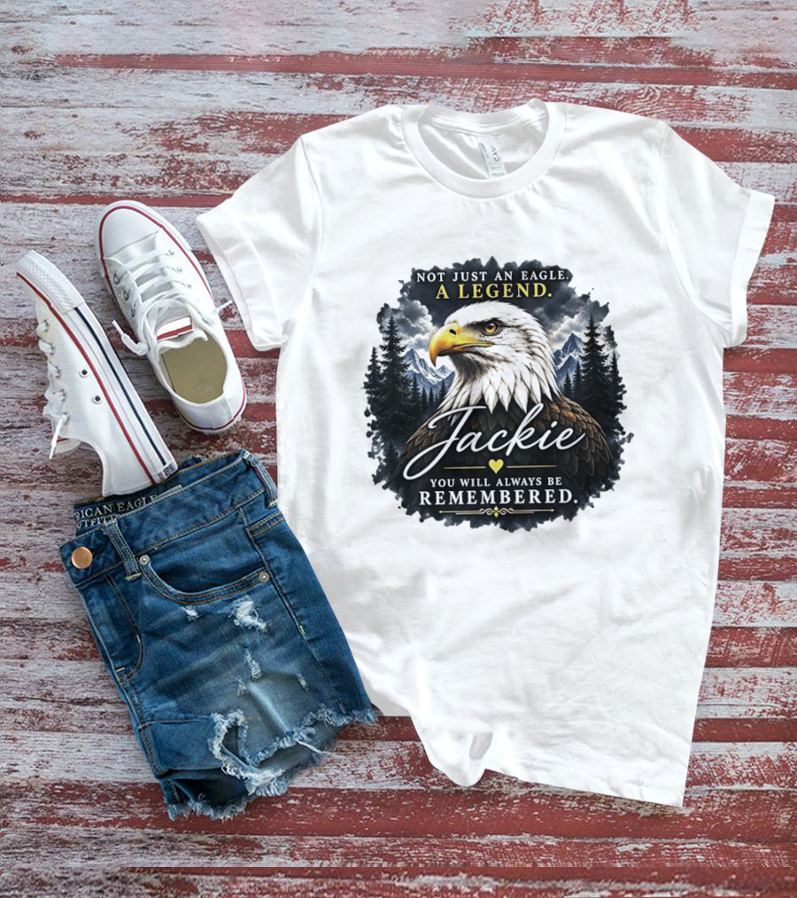 Not Just An Eagle A Legend Jackie You Will Always Be Remembered Pine Forest Mountains T-Shirt