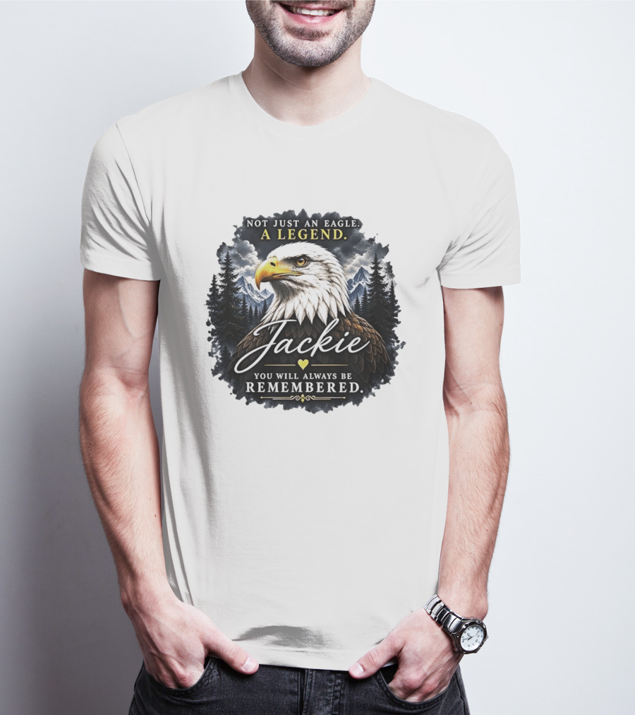 Not Just An Eagle A Legend Jackie You Will Always Be Remembered Pine Forest Mountains T-Shirt