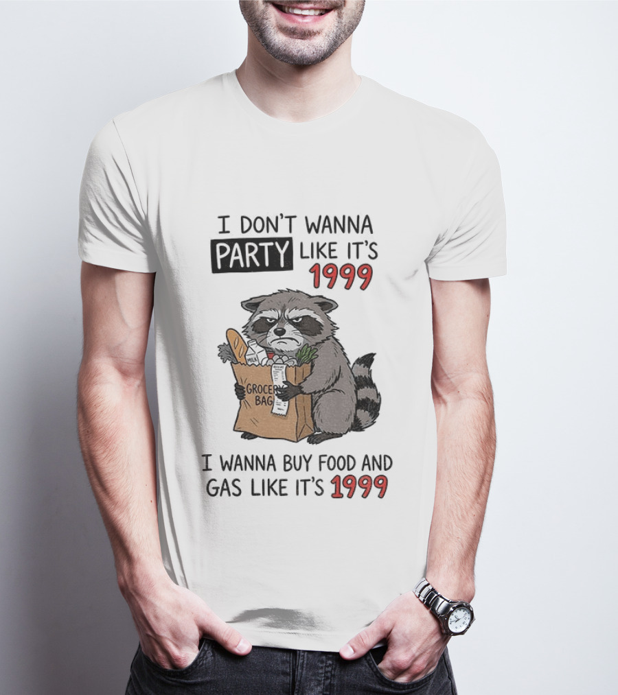 Raccoon Angry Shopping Grocery Bag I Wanna Buy Food And Gas Like It's 1999 T-Shirt
