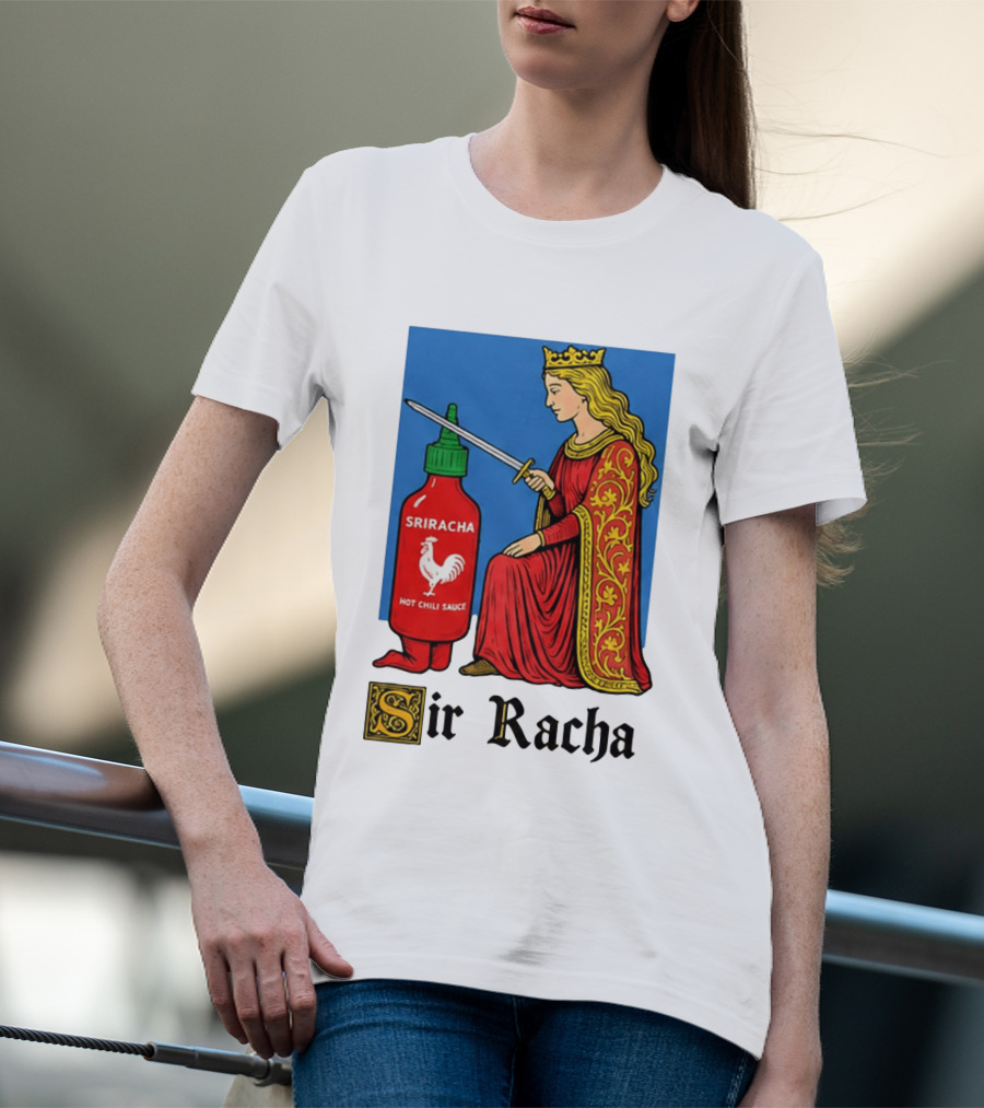 Sir Racha Sriracha Hot Chili Sauce Royalty Knight Royals T-Shirt