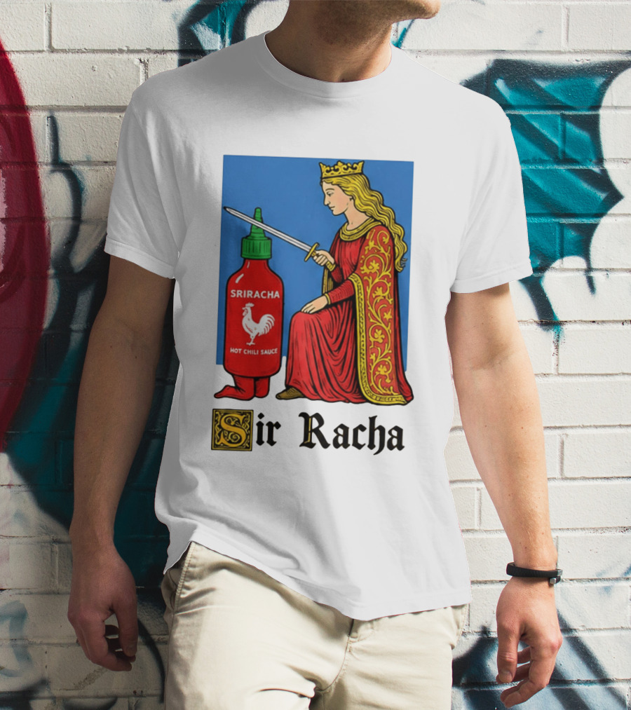 Sir Racha Sriracha Hot Chili Sauce Royalty Knight Royals T-Shirt