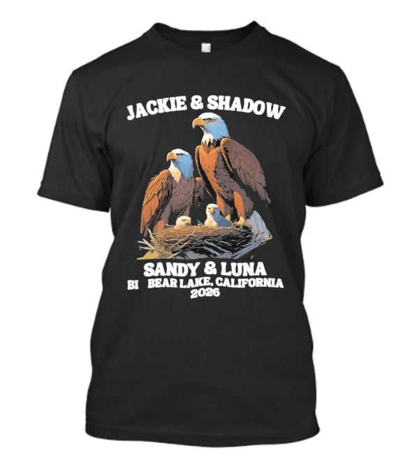 Jackie & Shadow Sandy & Luna Bald Eagles Bear Lake California 2026 T-Shirt