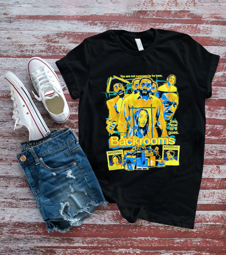 Backrooms You Are Not Supposed To Be Here Missing Person Mystery See How Far It Goes T-Shirt