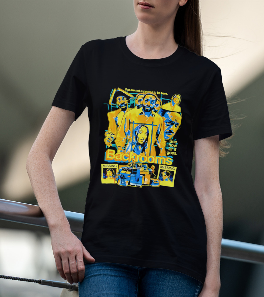 Backrooms You Are Not Supposed To Be Here Missing Person Mystery See How Far It Goes T-Shirt