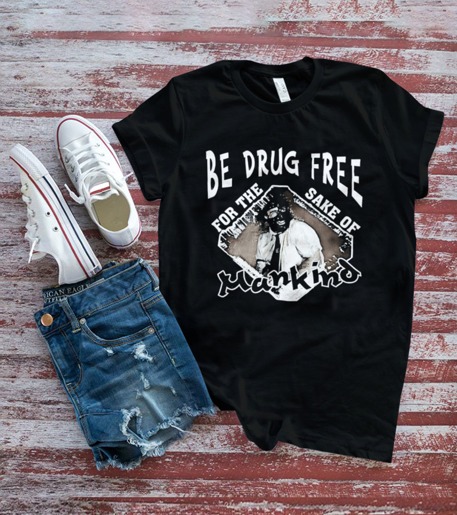 Be Drug Free For The Sake Of Mankind Wrestler T-Shirt