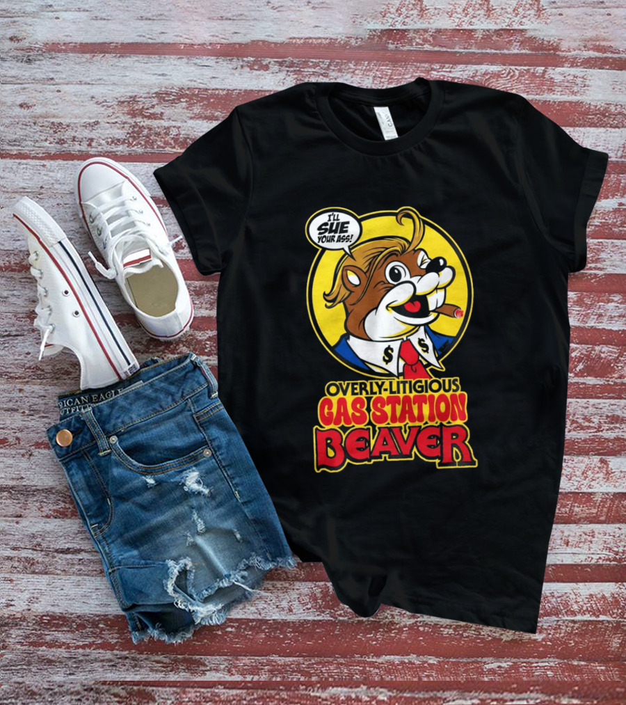 I'll Sue Your Ass Overly Litigious Gas Station T-Shirt