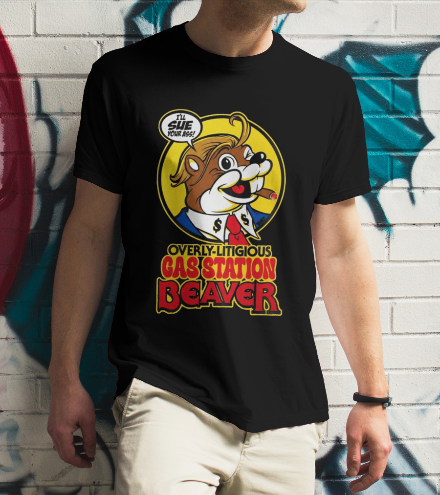 I'll Sue Your Ass Overly Litigious Gas Station T-Shirt
