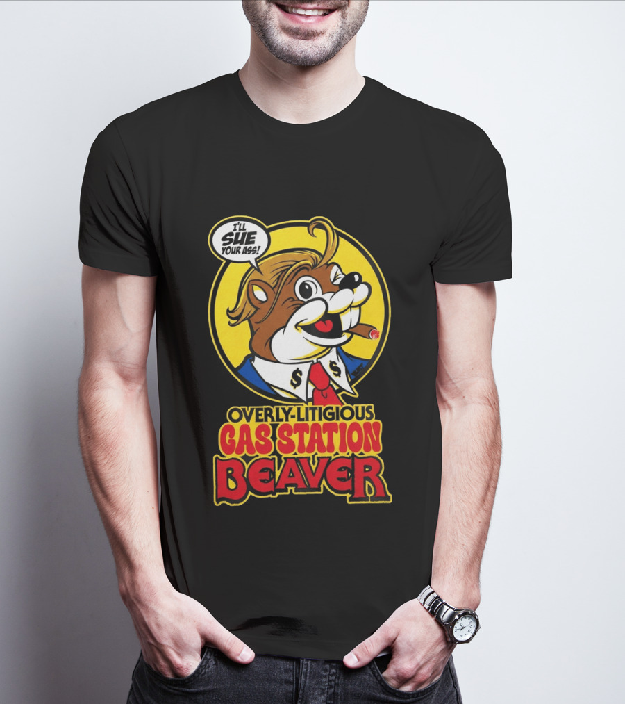 I'll Sue Your Ass Overly Litigious Gas Station T-Shirt