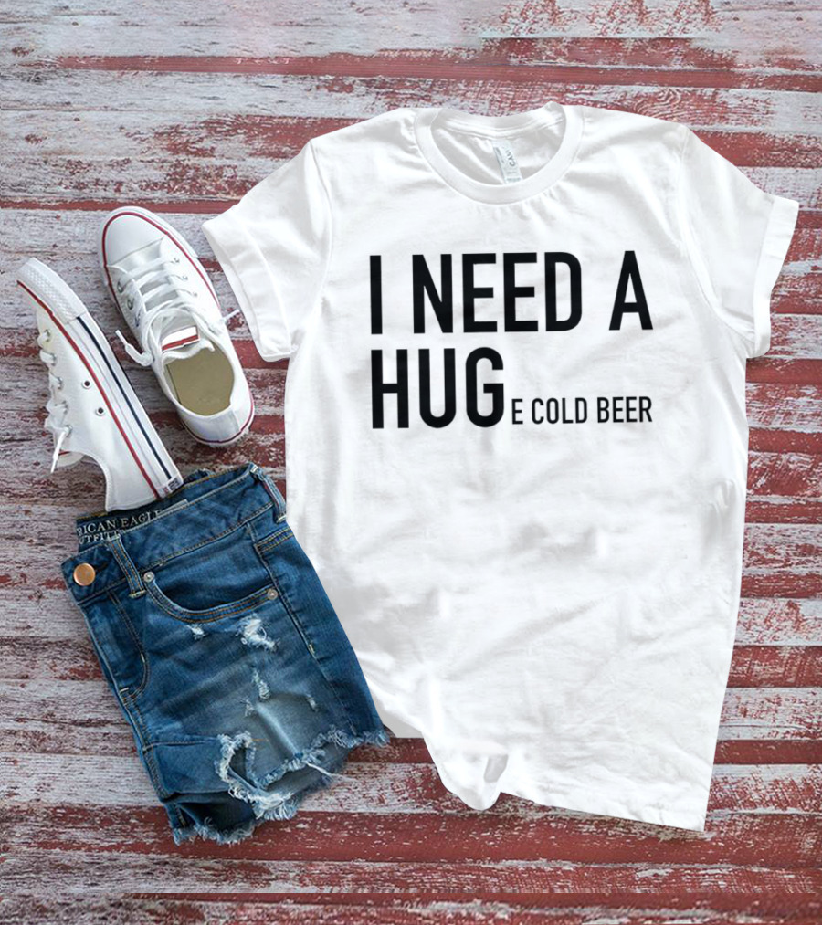 I Need A Huge Cold Beer Playful T-Shirt