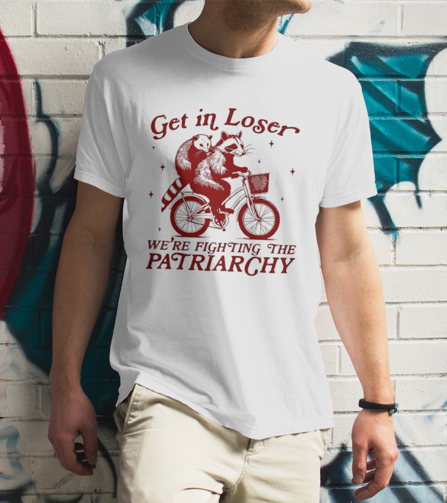 Get In Loser We're Fighting The Patriarchy Opossum Raccoon Bicycle Adventure T-Shirt