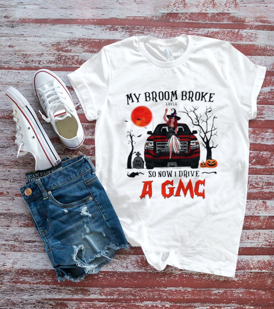 My Broom Broke So Now I Drive A GMC Layla Witch Sitting Red Truck Moon Graveyard Halloween T-Shirt