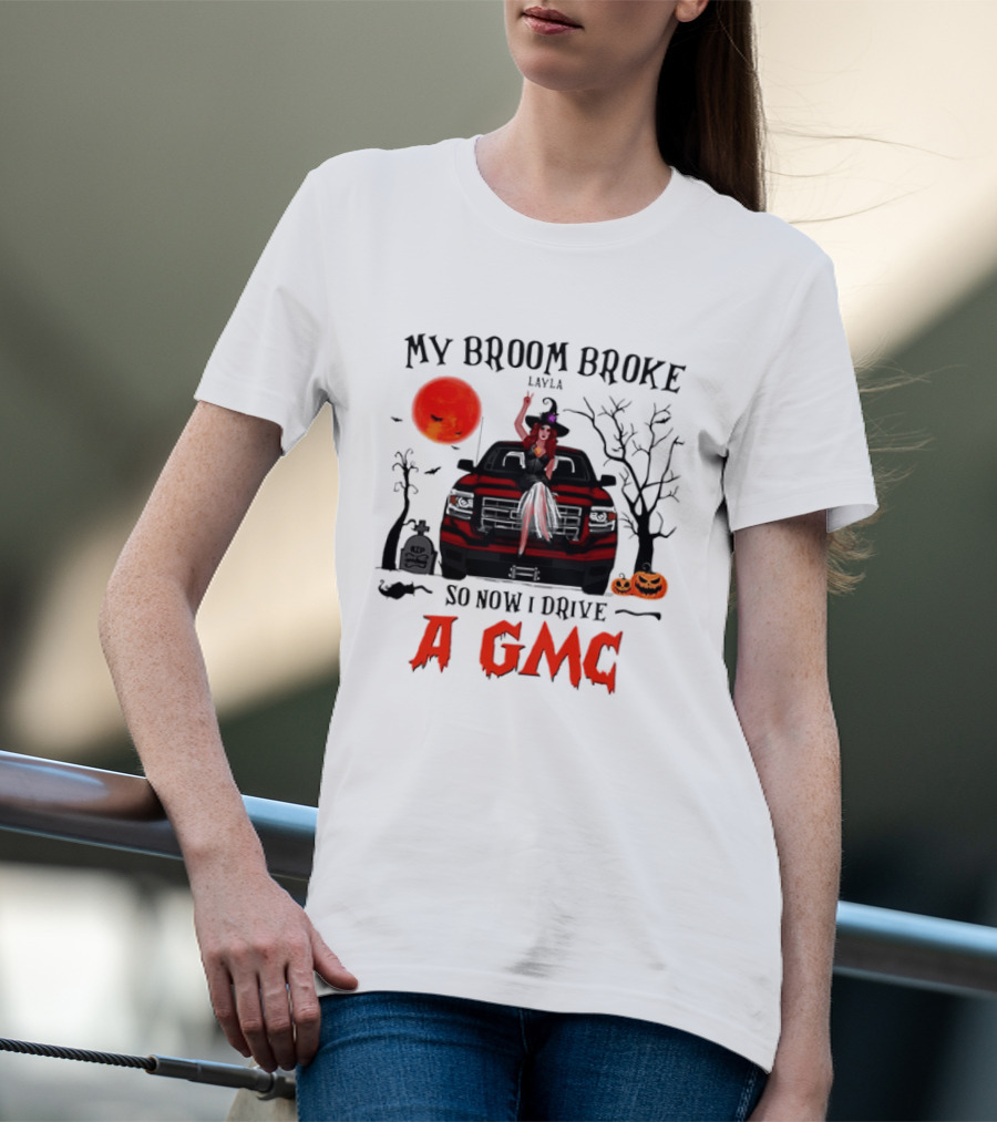 My Broom Broke So Now I Drive A GMC Layla Witch Sitting Red Truck Moon Graveyard Halloween T-Shirt